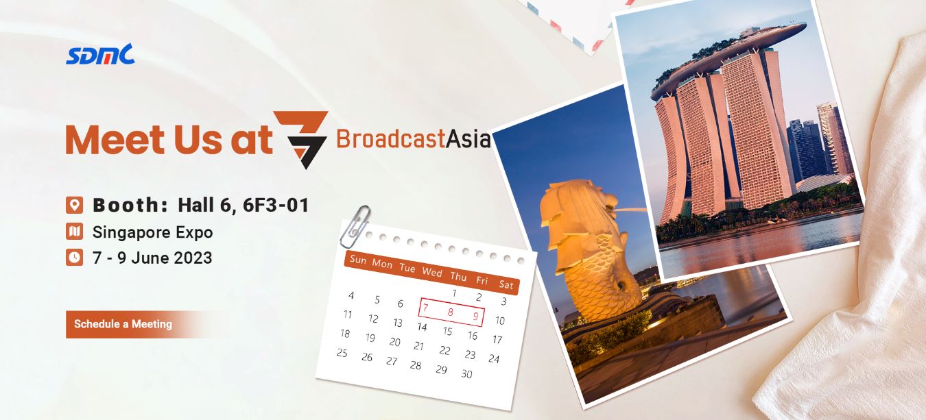 Meet SDMC at BroadcastAsia 2023