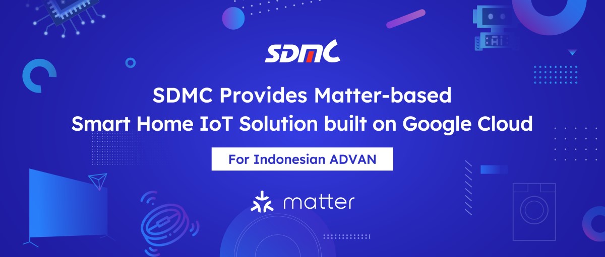 SDMC's ‘Matter’ Smart Home IoT Solution built on Google Cloud for Advan