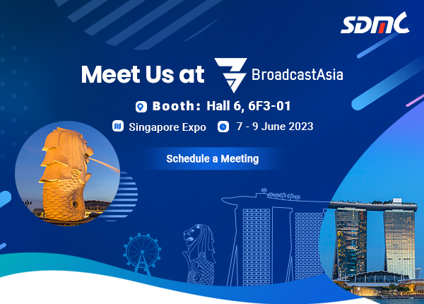 Join SDMC at BroadcastAsia 2023
